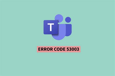 microsoft teams error code 53003.